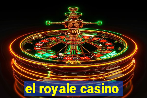 el royale casino