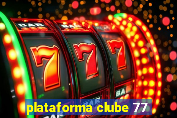 plataforma clube 77