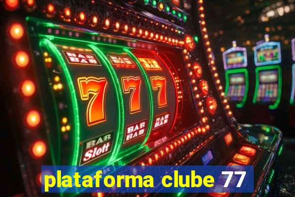 plataforma clube 77