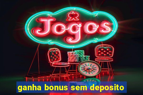 ganha bonus sem deposito