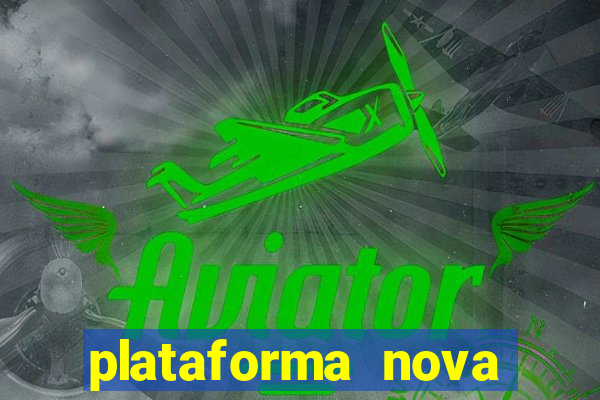 plataforma nova pagando bem