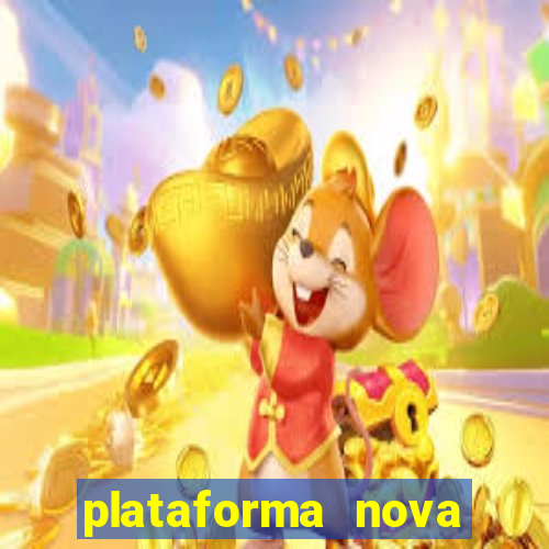 plataforma nova pagando bem