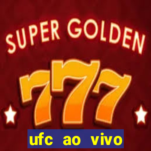 ufc ao vivo assistir online