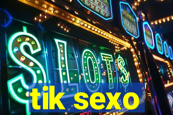 tik sexo