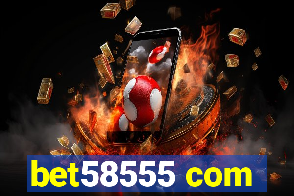 bet58555 com