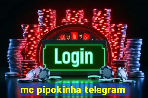 mc pipokinha telegram