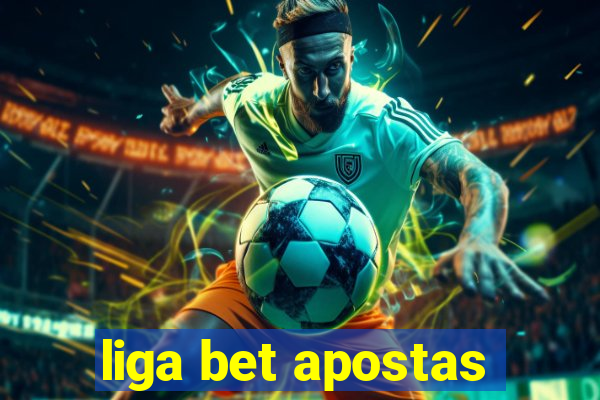 liga bet apostas