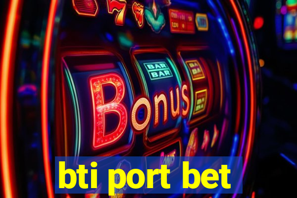 bti port bet