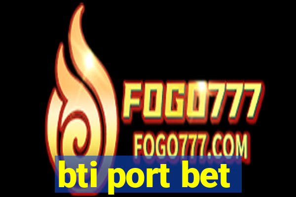 bti port bet