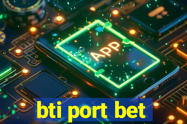 bti port bet