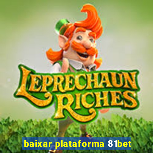 baixar plataforma 81bet