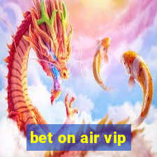 bet on air vip