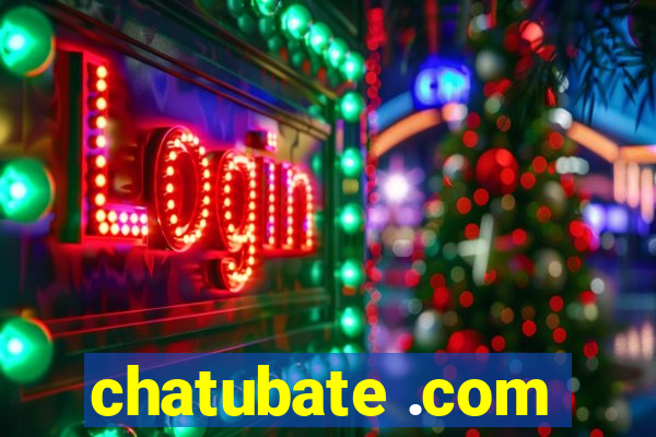 chatubate .com