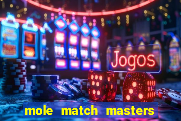 mole match masters ganha dinheiro