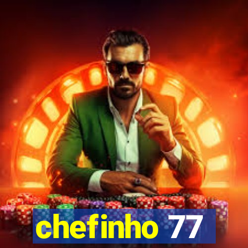 chefinho 77