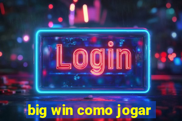 big win como jogar