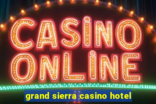 grand sierra casino hotel