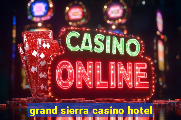 grand sierra casino hotel