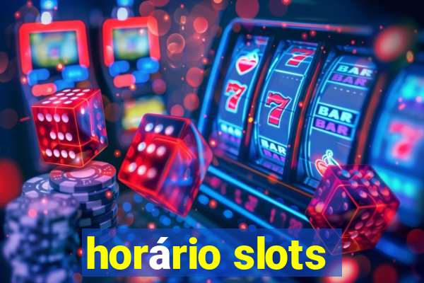 horário slots