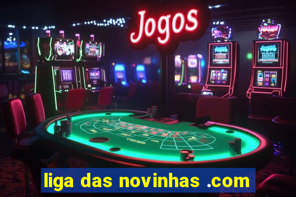 liga das novinhas .com