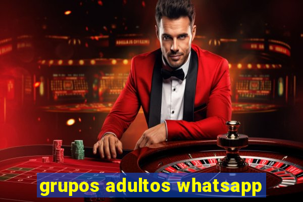 grupos adultos whatsapp