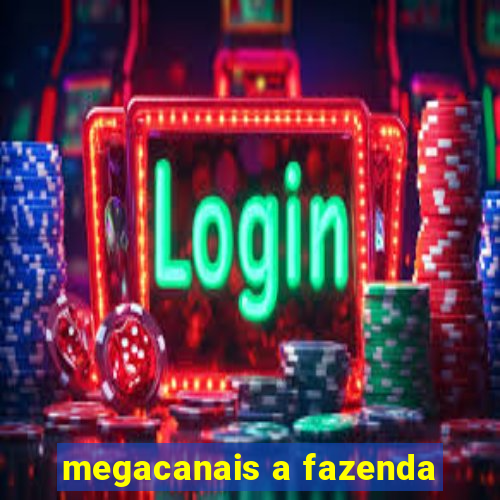 megacanais a fazenda