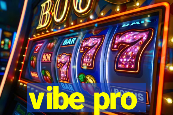 vibe pro