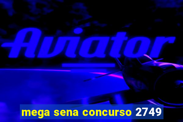 mega sena concurso 2749