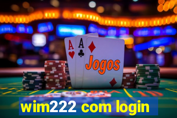 wim222 com login