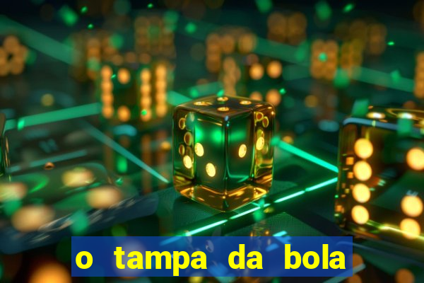 o tampa da bola ao vivo hoje