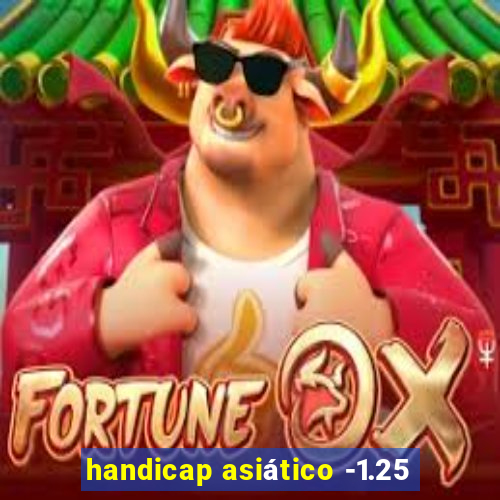 handicap asiático -1.25