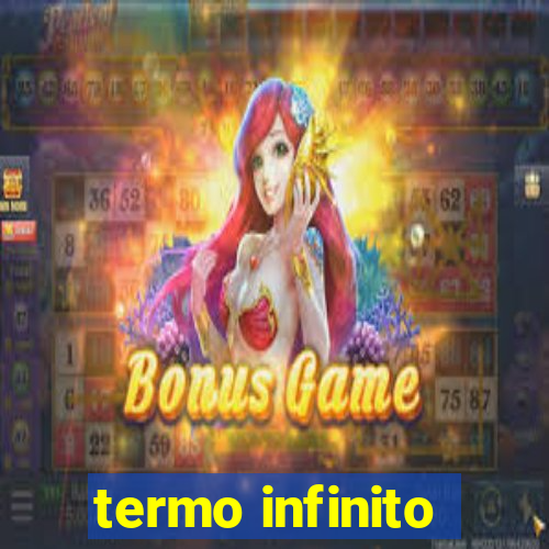 termo infinito