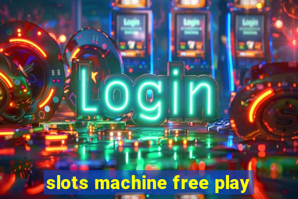 slots machine free play