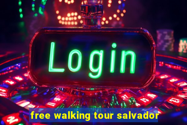 free walking tour salvador