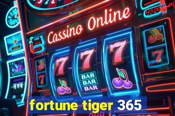 fortune tiger 365