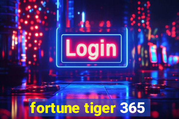 fortune tiger 365