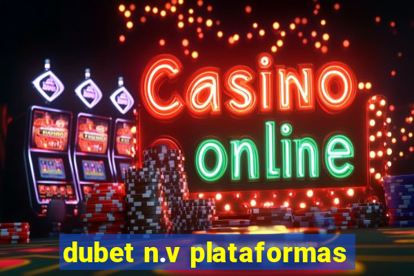 dubet n.v plataformas