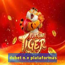 dubet n.v plataformas