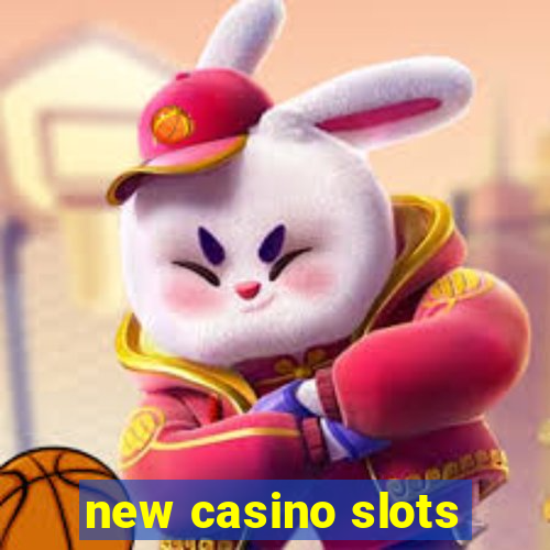 new casino slots