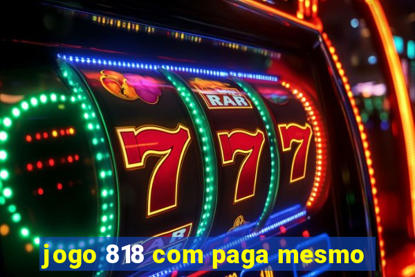 jogo 818 com paga mesmo