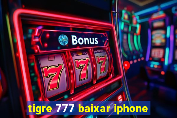 tigre 777 baixar iphone