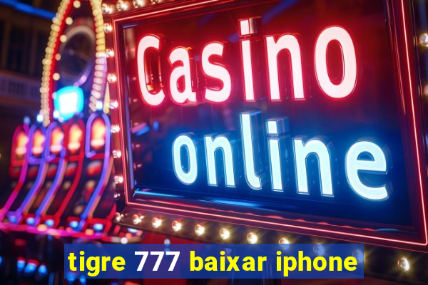 tigre 777 baixar iphone