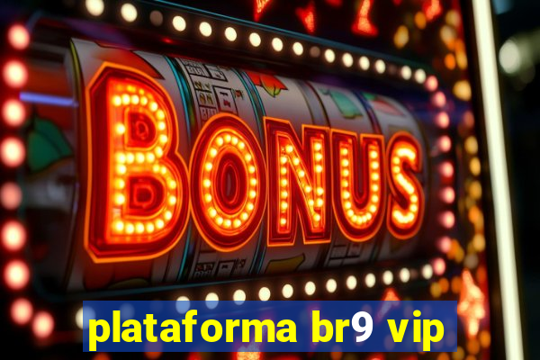 plataforma br9 vip