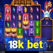 18k bet