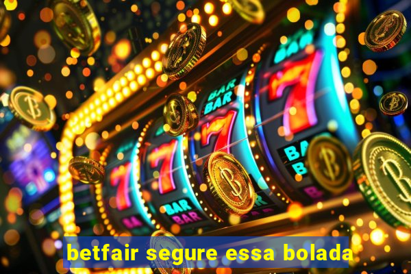 betfair segure essa bolada