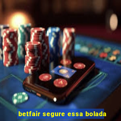 betfair segure essa bolada