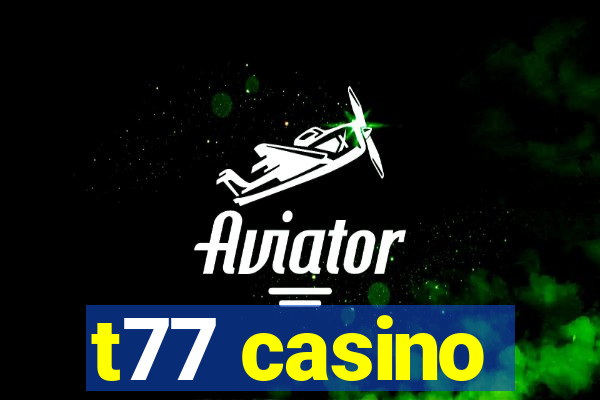 t77 casino