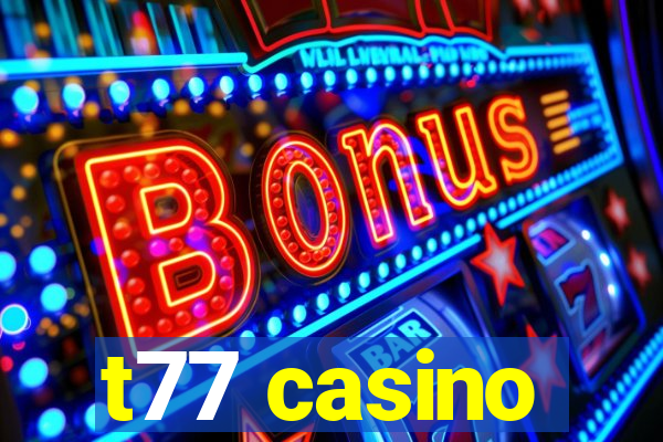 t77 casino