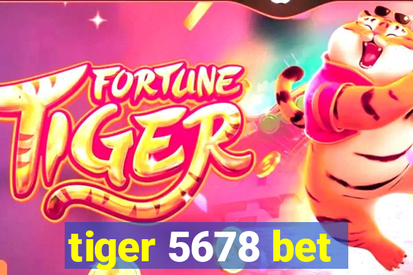 tiger 5678 bet