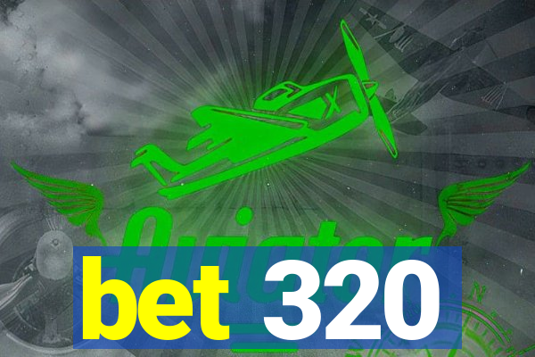 bet 320